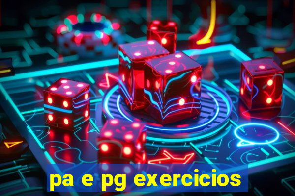 pa e pg exercicios